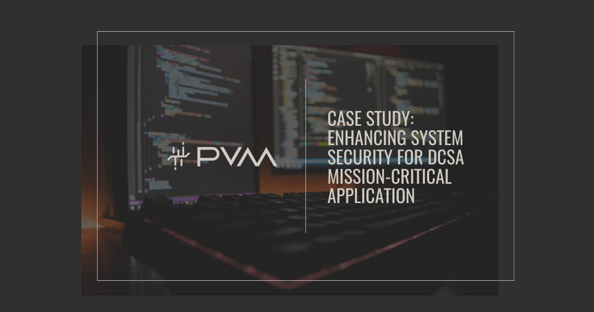 Case Study Enhancing Security For Dcsa Mission Critical Application